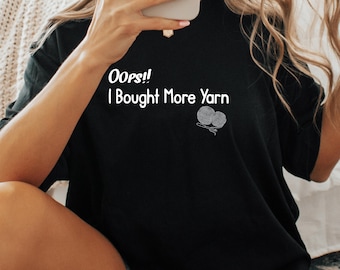 Oops I Bought More Yarn Sweatshirt, Funny Knitting Sweater, Yarn Lover Knitting Lover Gift, Crochet Gift, Needleworker Gift