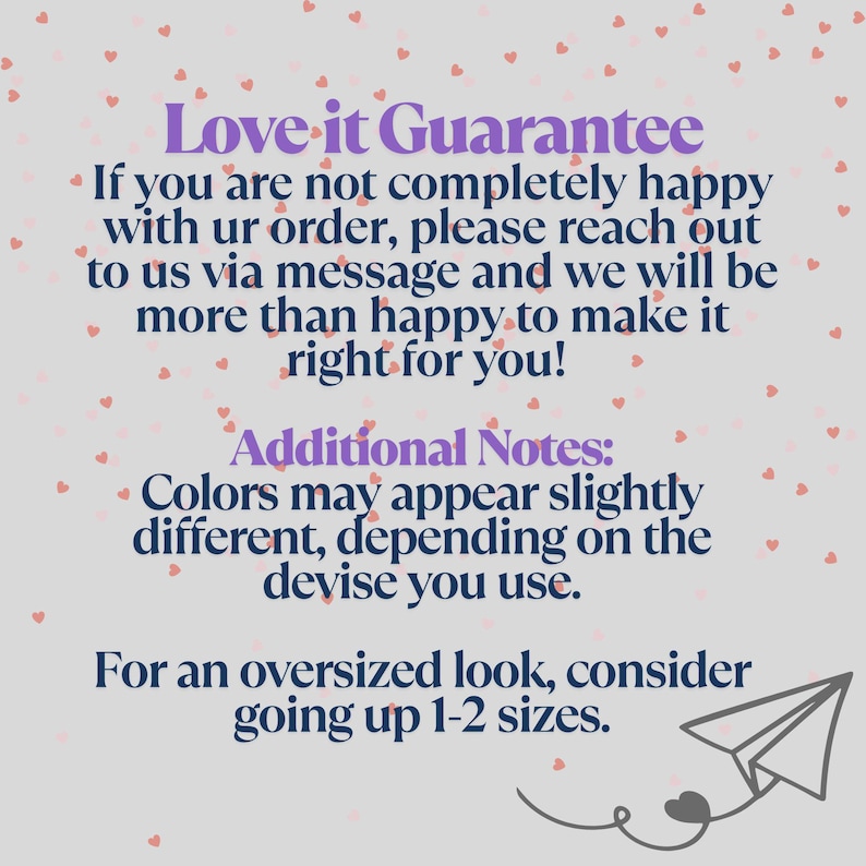 May include: A graphic with text that reads "Love it Guarantee" and additional notes about colour variations and sizing. The background is light grey with small pink hearts scattered throughout.