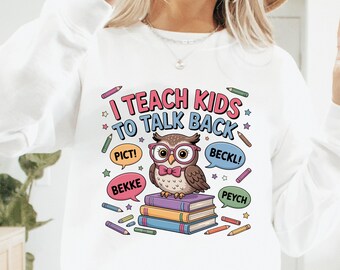Funny SLP Sweatshirt: I Teach Kids to Talk Back - Speech Therapist Gift