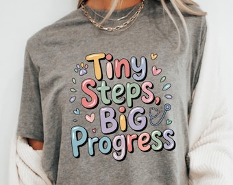 Motivational Nurse T-Shirt: Tiny Steps Big Progress, Mental Health Support