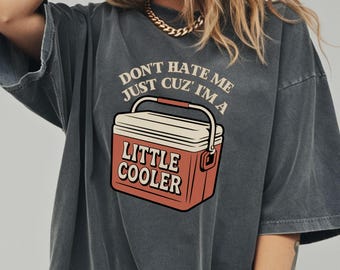 Don't Hate Me Cuz I'm A Little Cooler Shirt, Funny Dad Joke Tee, Funny BBQ & Grill Master Tee, Hilarious Summer Shirt, Humorous Gift Tee