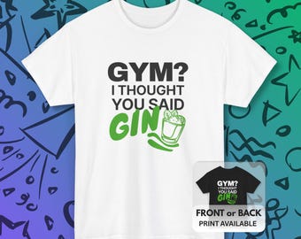 ¿Gimnasio? Creí que habías dicho ginebra. Camiseta con estampado divertido para entrenar, humor sarcástico sobre fitness, camiseta divertida sobre bebidas, camiseta casual unisex.