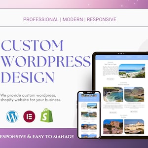 May include: A digital mockup displaying a website design on a tablet and smartphone. The text reads "CUSTOM WORDPRESS DESIGN" and "RESPONSIVE & EASY TO MANAGE." The image includes the WordPress, Shopify, and Elementor logos.