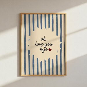 Ok Love You Bye Print, Olivia Dean Lyric Wall Art, Striped Entryway Poster, gifted decorations, gift for him, Gift idea, Dopamine Decor