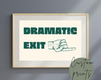 Dramatic Exit Sign Poster, Funny Hallway Decor (Digital Download)