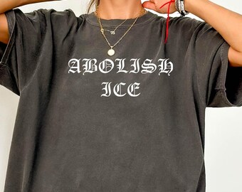 Abolish ICE Statement T-Shirt: Pro-Immigration, Anti-Racism