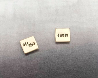 all the feels Earrings, Stamped Earrings, Stamped Jewelry, Hand Stamped Jewelry, Square Earrings, millennial humor, hypoallergenic jewelry