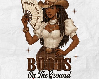 May include: A digital illustration of a woman wearing a brown cowboy hat and a white top with a brown skirt. She is holding a fan that says "Where Them Fans At". The text "Boots On The Ground" is below her.
