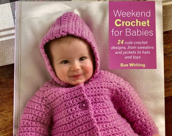 Pattern Book!  Weekend Crochet for Babies: 24 Cute Crochet Designs, From Sweaters and Jackets to Hats and Toys