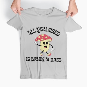 All You Need Is Drum and Bass T-Shirt – Unisex DnB Music Tee for Rave, Jungle, and Bass Heads – Festival Shirt for Drum & Bass Fans