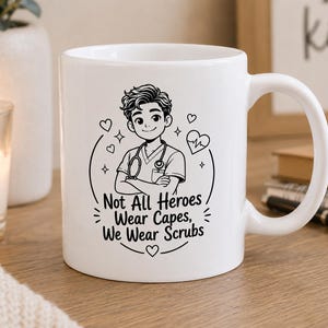 Funny Nurse Mug - "Not All Heroes Wear Capes, We Wear Scrubs" - Nurse Gift - RN Gift - Night Shift Nurse Gift - Nursing Student