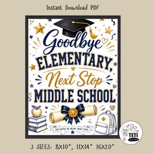 May include: A digital print with a black border, featuring the text "Goodbye Elementary, Next Stop Middle School" in navy blue and gold. The design includes a graduation cap, stars, a backpack, and a scroll. Available in 8x10, 11x14, and 16x20 inch sizes.