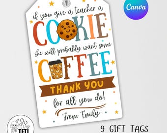 Editable Teacher Cookie Coffee Tags, If You Give a Cookie Gift Tag, Teacher Appreciation Tag, Teacher Thank You Tag Printable Canva