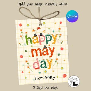 May include: A cream-colored tag with the words "happy may day" in colorful, whimsical lettering. The tag is decorated with flowers and stars, and includes the text "From Emely" and "9 tags per page". A Canva logo is visible.