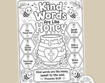 May include: A black and white colouring page featuring a honey pot with a cross, surrounded by six hexagonal boxes containing numbered positive actions, bees, and flowers. The text reads Kind Words Are Like Honey and Proverbs 16:24.