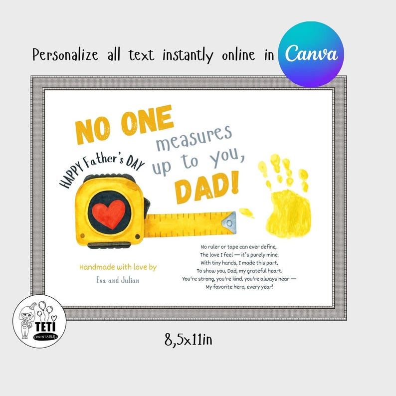May include: A printable Father's Day card with a yellow measuring tape and a handprint. The card reads "No one measures up to you, Dad!" and "Handmade with love by Eva and Julian".