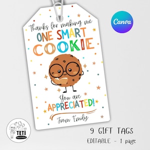 May include: A white gift tag with a cartoon cookie wearing glasses and holding a book. The tag reads "Thanks for making me ONE SMART COOKIE. You are APPRECIATED!" and "From Emily". Includes a Canva logo and "9 GIFT TAGS EDITABLE - 1 page".