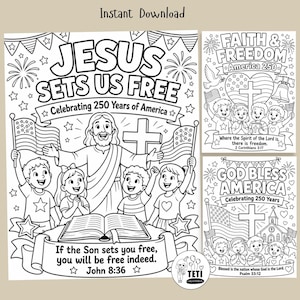 May include: A set of three black and white printable coloring pages featuring patriotic themes. The designs include illustrations of children, American flags, crosses, fireworks, and text such as Jesus Sets Us Free, Faith & Freedom, and God Bless America.