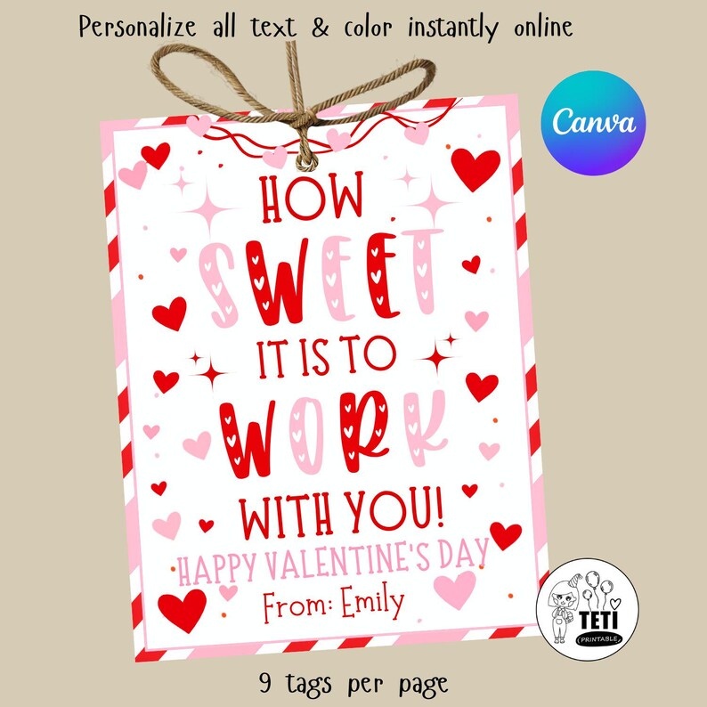 May include: A Valentine's Day gift tag with a white background, red and pink hearts, and the text "How Sweet It Is To Work With You! Happy Valentine's Day From: Emily." The tag has red and white striped edges and a twine loop.