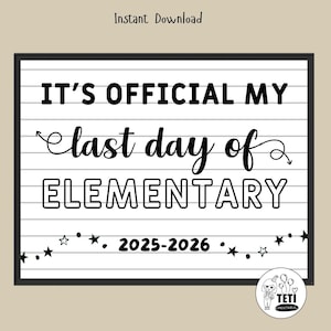 May include: A black framed sign with the text "IT'S OFFICIAL MY last day of ELEMENTARY 2025-2026". The sign has a white background with horizontal lines and a string of green stars and dots. The words "Instant Download" are at the top.