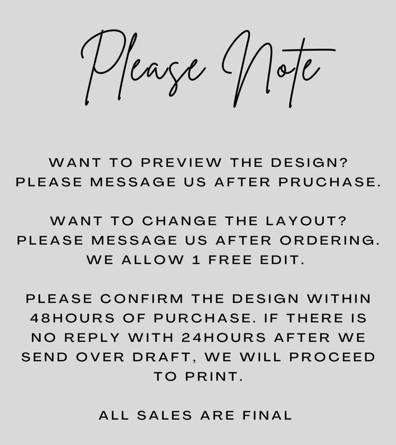 May include: A light gray background with black text. The text reads "Please Note" in cursive script. Additional text provides instructions about design previews, layout changes, design confirmation, and final sales.