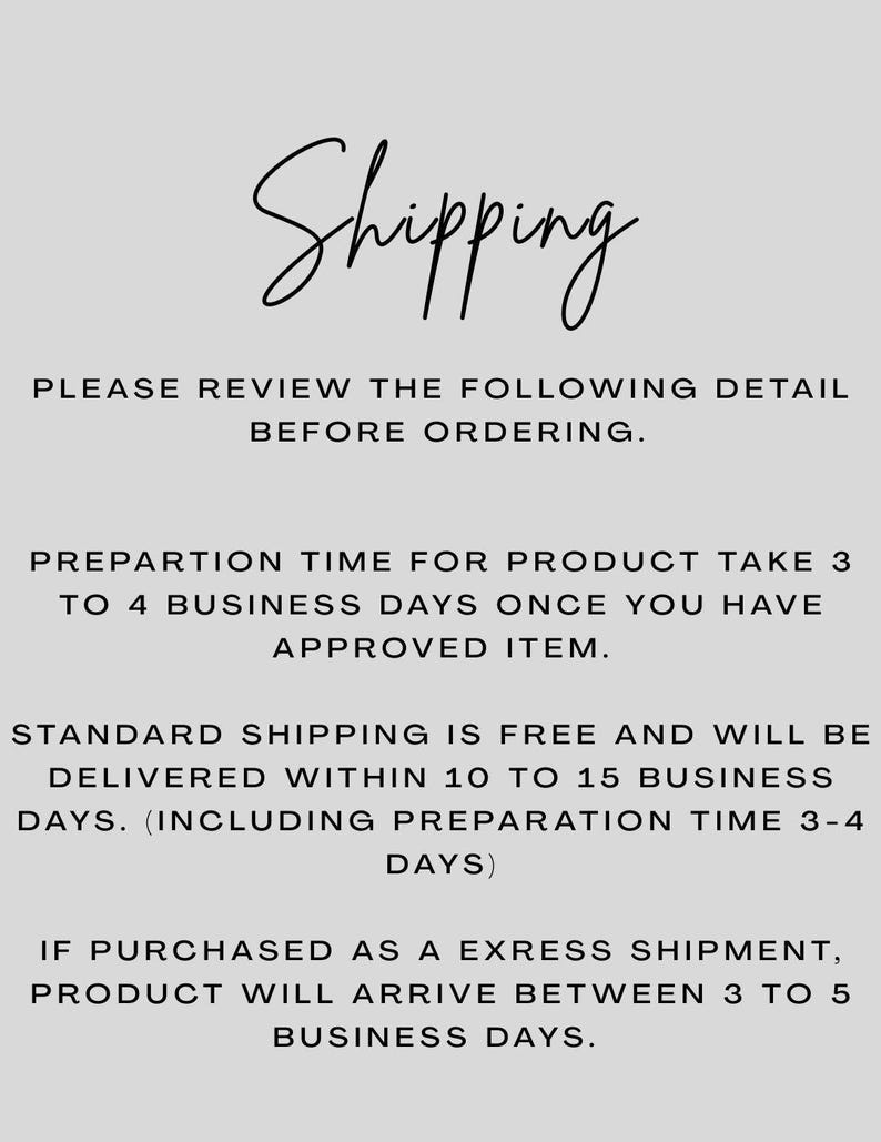 May include: A light gray informational graphic featuring the word Shipping in a black cursive script at the top, followed by black text instructions regarding product preparation and delivery timelines for standard and express shipping.