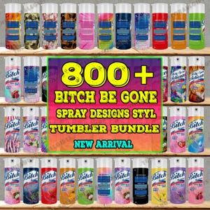 Puede incluir: Una colección de botellas de spray con varios diseños y el texto "Bitch Be Gone". La imagen también incluye el texto "800+ Spray Designs Styl Tumbler Bundle" y "New Arrival". Las botellas están dispuestas en estantes.
