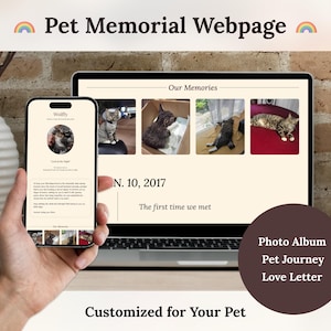 May include: A laptop and smartphone display a pet memorial webpage. The webpage includes photos, the date "N. 10, 2017", and the text "The first time we met." The webpage is "Customized for Your Pet."