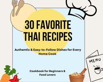 May include: A cookbook cover with the title "30 Favorite Thai Recipes" in large black letters. The cover includes illustrations of cooking utensils, ingredients, and a chef's hat. Text below reads "Authentic & Easy-to-Follow Dishes for Every Home Cook."
