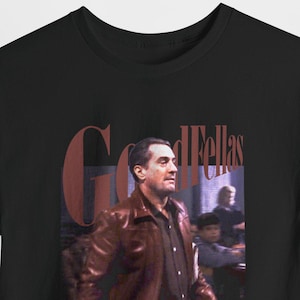 GoodFellas Shirt, Robert De Niro Shirt, Ray Liotta, Goodfellas Shirt, DeNiro, Joe Pesci, Scorsese, Gangster Movie 90's Movie Shirt, De Niro