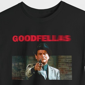GoodFellas Shirt, Tommy DeVito T-Shirt, Ray Liotta Shirt, Henry Hill, Robert De Niro, Joe Pesci, Scorsese, Gangster Movie 90&#39;s Film, Unisex