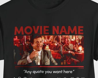 Custom Movie Name Shirt, Custom Movie Quote Shirt, Custom TV Series Shirt, Favorite Movie, Personalized Movie Quote Name, Custom Photo Shirt