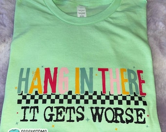 Camiseta "Aguanta, todo empeora", humor para adultos, colorida