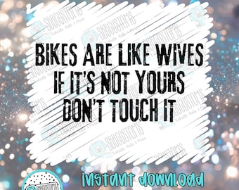 Las bicicletas son como las esposas: si no es tuya, no la toques. Descarga digital PNG.