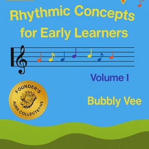 May include: A blue book cover with the title "Rhythmic Concepts for Early Learners" in yellow. The cover features musical notes, a sun illustration, and the text "Volume I" and "Bubbly Vee". Presented by Holistic Healing Works x Aura Collective.