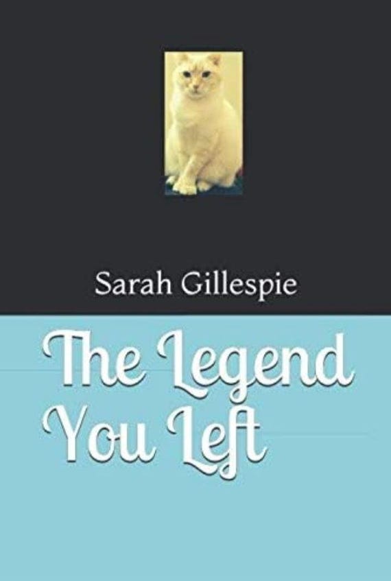 The Legend You Left - Poetry Book - Written by Sarah Gillespie - Paperback Edition - In Memory of a Beloved Feline Companion