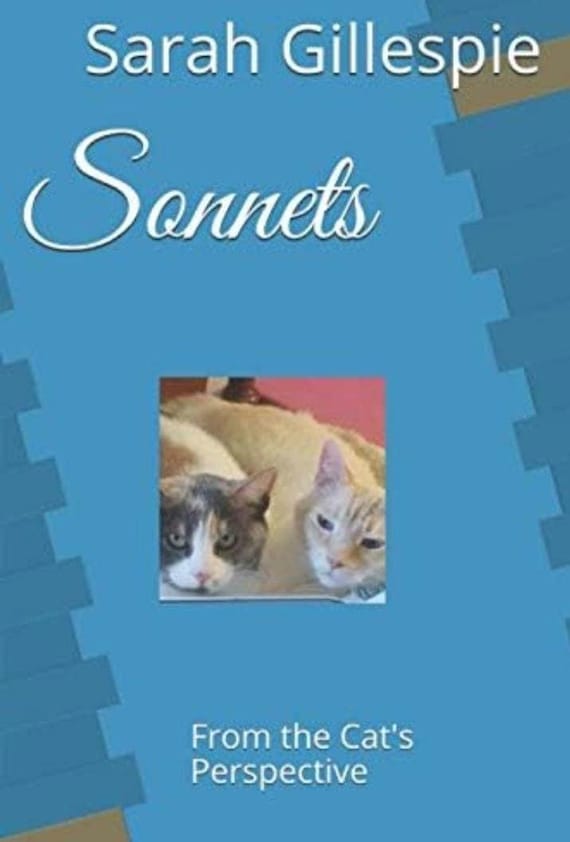 Sonnets From the Cat's Perspective - Humorous Poetry Book - Available Only in Paperback - Written by Sarah Gillespie