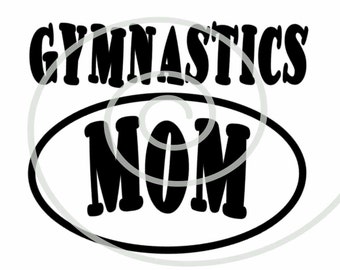 Gymnastics Mom  - Silhouette Cut File