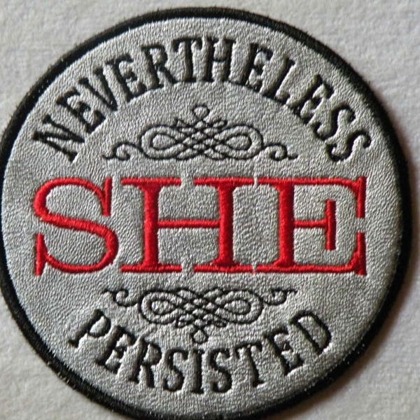 Nevertheless She Persisted Iron on Patch on Leather or fabric base 4 in/2.5 in