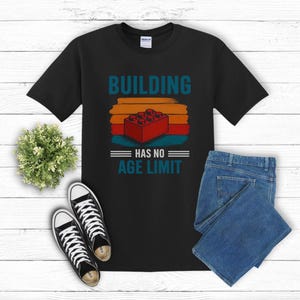 Building Has No Age Limit, Gift for Builders, LEGO Inspired T-shirt