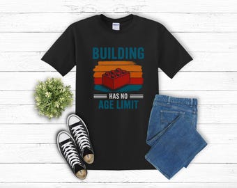 Gebäude hat keine Altersgrenze, Geschenk für Bauherren, LEGO inspiriert T-Shirt