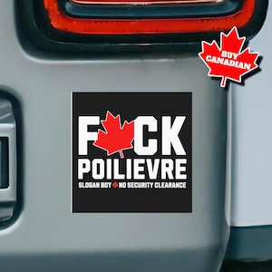 Puede incluir: Una pegatina para parachoques en blanco y negro con el texto "F*CK POILIEVRE" y una hoja de arce roja. La pegatina también incluye el texto "SLOGAN BOY NO SECURITY CLEARANCE". También es visible una pegatina de hoja de arce roja con las palabras "BUY CANADIAN".