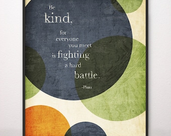 Be Kind • Fighting Hard Battle • Giclée Art Print • Plato Circles