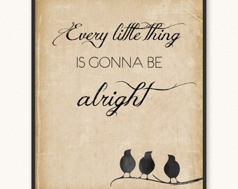 Every Little Thing Is Gonna Be Alright • Giclée Art Print • Three Little Birds