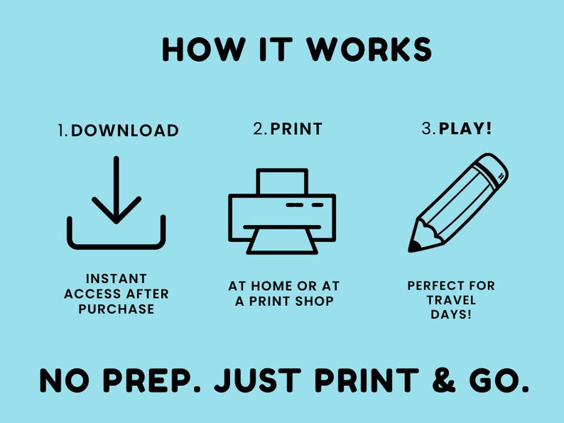 May include: A light blue graphic with the text "HOW IT WORKS" and numbered steps: download, print, and play. The steps are illustrated with a download icon, a printer, and a pencil. The text "NO PREP. JUST PRINT & GO." is at the bottom.