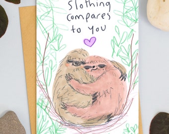 Nothing Compares To You Sloth Card Valentines Card