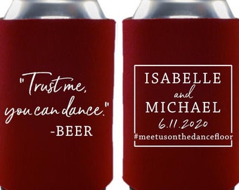Trust Me You Can Dance Wedding Can Coolers | Brewery Wedding Favors | Reception Beer Bottle Cozy