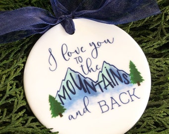 I Love You to the Mountains and Back Ceramic Christmas Ornament - Xmas Ornaments, Handmade Ornaments, Christmas Tree Decor, Xmas Decor Ideas