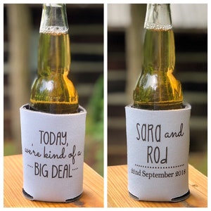 Personalized Wedding Can Coolers, Bridal Wedding Favors, Beverage Insulators, Today We&#39;re Kind of a Big Deal