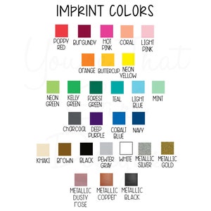 May include: A chart of imprint colors for a product. The colors include poppy red, burgundy, hot pink, coral, light pink, orange, buttercup yellow, neon green, kelly green, forest green, teal, light blue, mint, charcoal, deep purple, cobalt blue, navy, khaki, brown, black, pewter gray, white, metallic silver, metallic gold, metallic dusty rose, metallic copper, and metallic black.